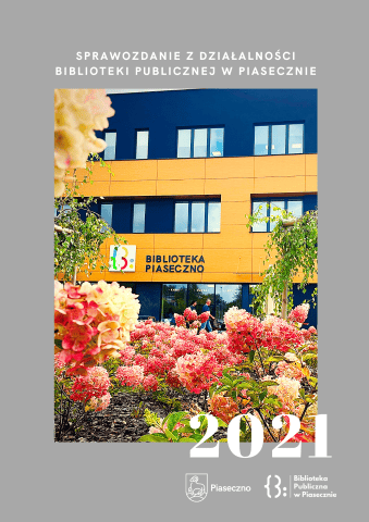 Sprawozdanie Biblioteki Publicznej w Piasecznie za rok 2021. Okładka przedstawia zdjęcie budynku biblioteki.