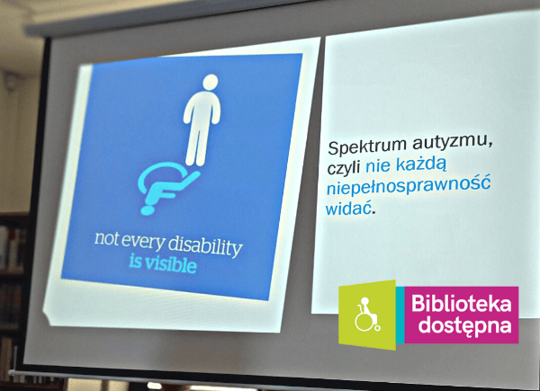 Szkolenie dla Bibliotekarzy. Zdjęcie ekranu, na którym przedstawiono slajd o spektrum autyzmu, mówiący o tym, że nie każda niepełnosprawność jest widoczna.