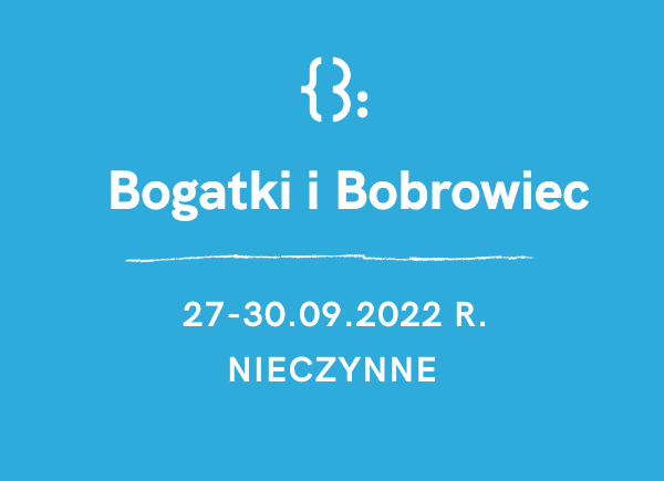 Bogatki i Bobrowiec nieczynne 27-30.09.2022