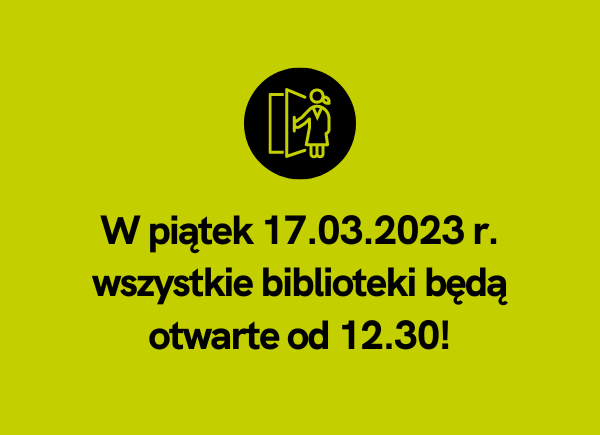 informacja o zmianie godziny otwarcia bibliotek w dniu 17.03.2023