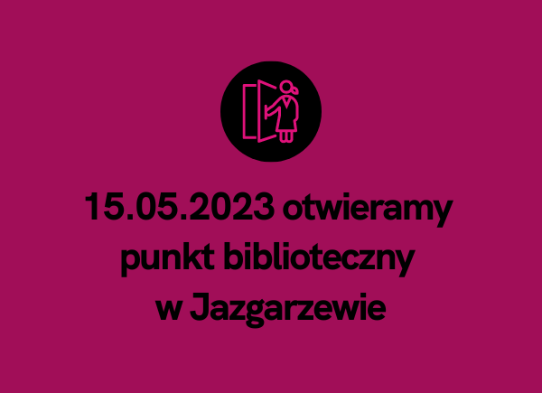Informacja o otwarciu punktu bibliotecznego w Jazgarzewie 15.05.2023